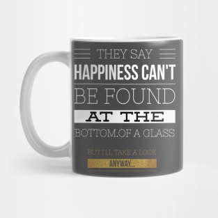 Happiness can't be found in a glass Mug